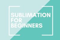 Sublimation Made Easy
