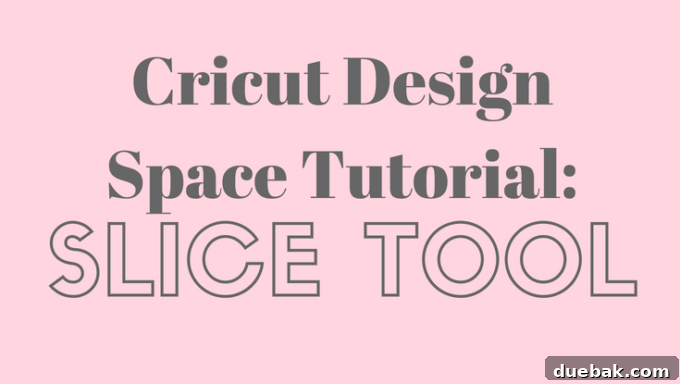 Cricut Design Space: Mastering the Slice Tool 2 A beginner's guide to using the Cricut Slice Tool effectively in Design Space for custom crafting projects.